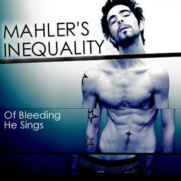 Mahler's Inequality - Of Bleeding He Sings